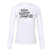 Ultra Soft Long Sleeve Tee - Throw Kindness Around Like Confetti-94813