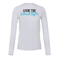 Ultra Soft Long Sleeve Tee - Livin The Scrub Life-94825